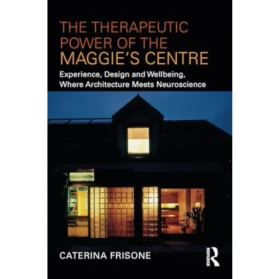 Afbeelding van the Therapeutic Power of Maggie’s Centre
