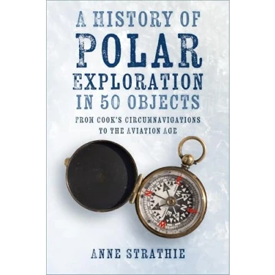 Afbeelding van A History of Polar Exploration in 50 Objects