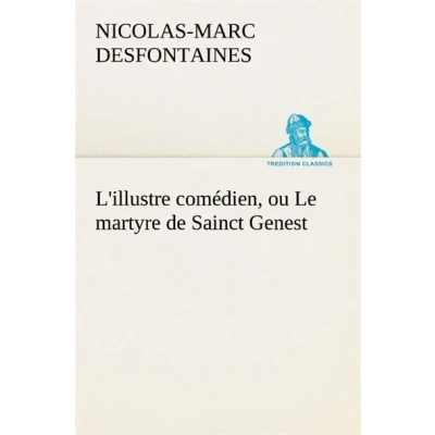 Image de L illustre comedien ou le martyre de sainct genest