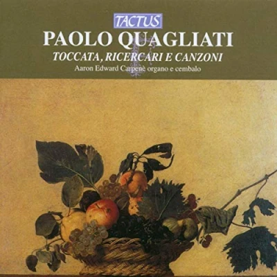 Afbeelding van Aaron Edward Carpenè Quagliati: Toccata, Ricercari e Canzoni (CD)