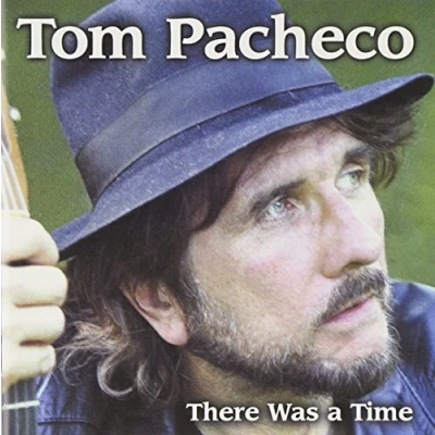 Afbeelding van Tom Pacheco There Was A Time (CD)
