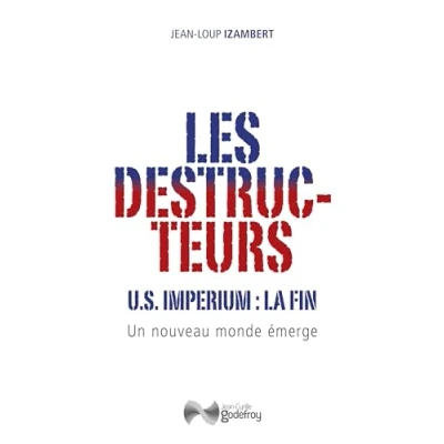 Afbeelding van LES DESTRUCTEURS U.S.IMPERIUM LA FIN UN NOUVEAU MONDE EMERGE
