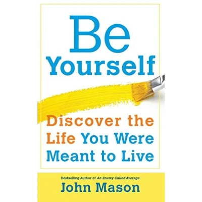 Afbeelding van Be Yourself Discover the Life You Were Meant to Live