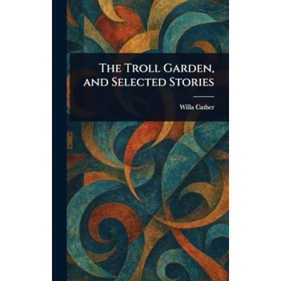 Afbeelding van The Troll Garden, and Selected Stories