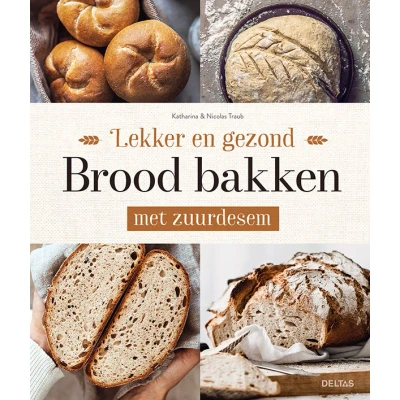 Afbeelding van Lekker en gezond brood bakken met zuurdesem