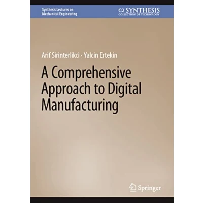 Afbeelding van Synthesis Lectures on Mechanical Engineering A Comprehensive Approach to Digital Manufacturing