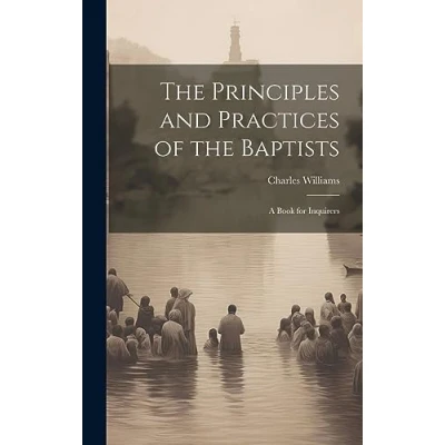 Afbeelding van the Principles and Practices of Baptists