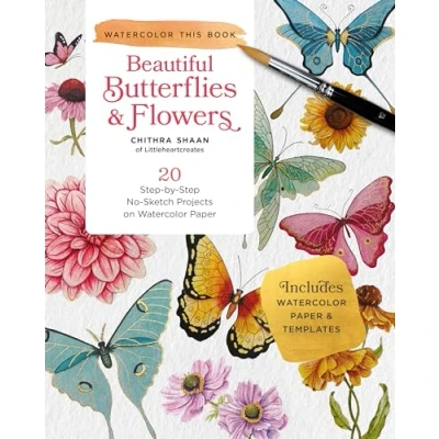 Afbeelding van Beautiful Butterflies and Flowers: 20 Step By No Sketch Projects on Watercolor Paper