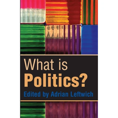 Afbeelding van What is Politics The Activity &amp; its Stu