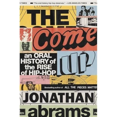 Image de the Come Up An Oral History of Rise Hip Hop /anglais