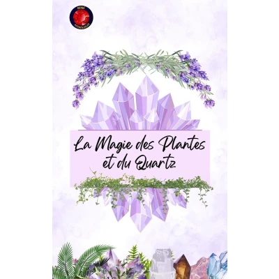 Afbeelding van La Magie des Plantes et du Quartz