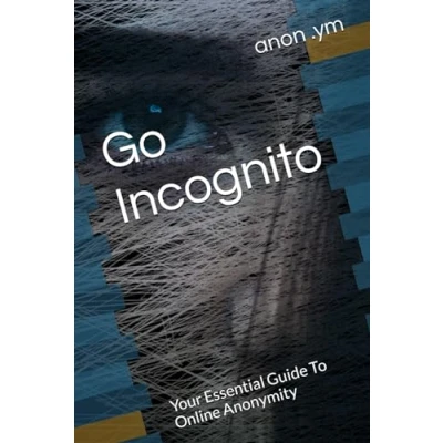 Afbeelding van Go Incognito: Your Essential Guide To Online Anonymity