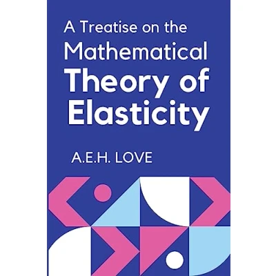 Afbeelding van A Treatise on the Mathematical Theory of Elasticity