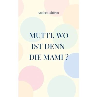 Afbeelding van Mutti, wo ist denn die Mami ?