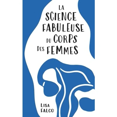 Afbeelding van LA SCIENCE FABULEUSE DU CORPS DES FEMMES