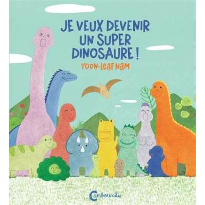 Image de Je veux devenir un super dinosaure !
