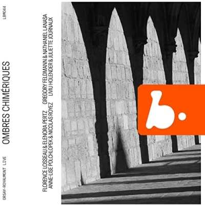 Afbeelding van Liviu Holender, Juliette Journaux Ombres Chimériques (Orsay Royaumont Live) (CD)
