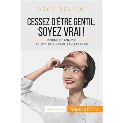 Image de Book review : Cessez d&#039;être gentil, soyez vrai ! de Thomas d&#039;Ansembourg