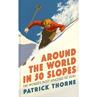 Afbeelding van Wild Side Trail Guide Series Around The World in 50 Slopes