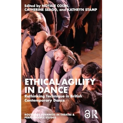 Afbeelding van Routledge Advances in Theatre &amp; Performance Studies Ethical Agility Dance