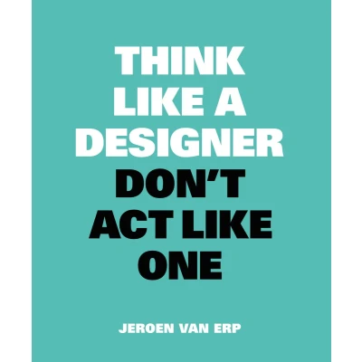 Afbeelding van Think like a designer, don&#039;t act one