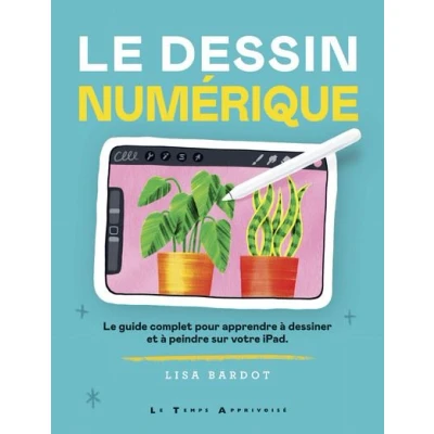 Image de Le Dessin numérique guide complet pour apprendre à dessiner et peindre sur votre iPad