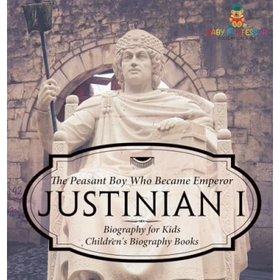 Afbeelding van Justinian I: The Peasant Boy Who Became Emperor Biography for Kids Children&#039;s Books