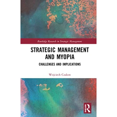 Afbeelding van Routledge Research in Strategic Management and Myopia