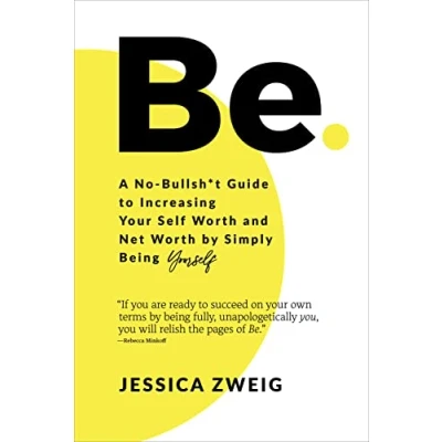 Afbeelding van Be: A No Bullsh*t Guide to Increasing Your Self Worth and Net by Simply Being Yourself