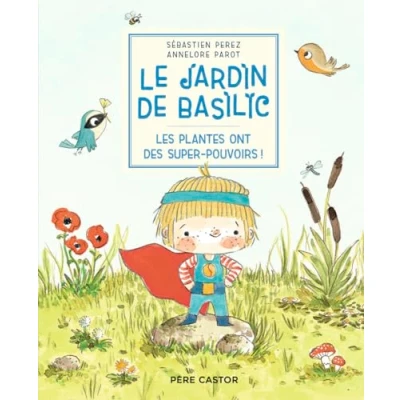 Afbeelding van LE JARDIN DE BASILIC LES SUPER POUVOIRS DES PLANTES