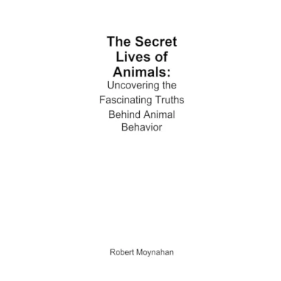 Afbeelding van the Secret Lives of Animals: Uncovering Fascinating Truths Behind Animal Behavior