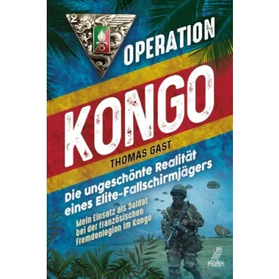 Afbeelding van Operation Kongo Mein Einsatz als Soldat bei der französischen Fremdenlegion im