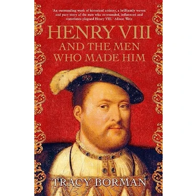 Afbeelding van Henry VIII and the men who made him