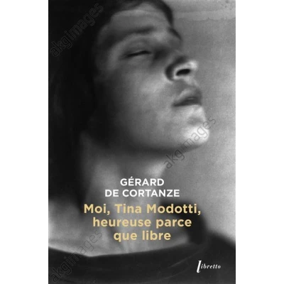 Image de Moi Tina Modotti, heureuse parce que libre
