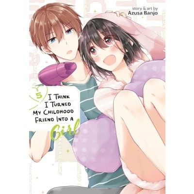 Afbeelding van I Think Turned My Childhood Friend Into a Girl Vol. 5