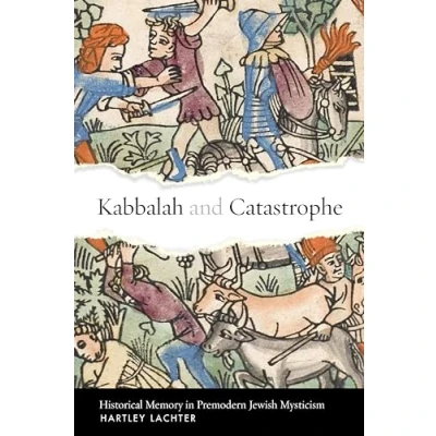 Afbeelding van Stanford Studies in Jewish Mysticism Kabbalah and Catastrophe