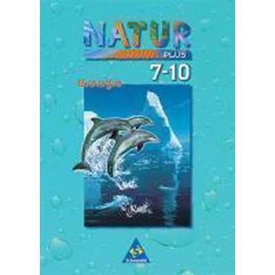 Afbeelding van Natur plus Biologie 7 10. Schülerband. Gesamtschulen. Bremen, Hamburg, Niedersachsen, Nordrhein Westfalen und Schleswig Holstein