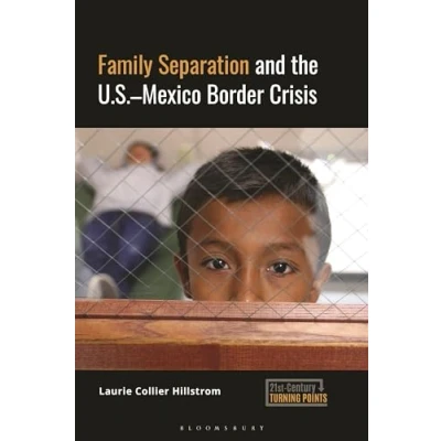 Afbeelding van 21st Century Turning Points Family Separation and the U.S. Mexico Border Crisis