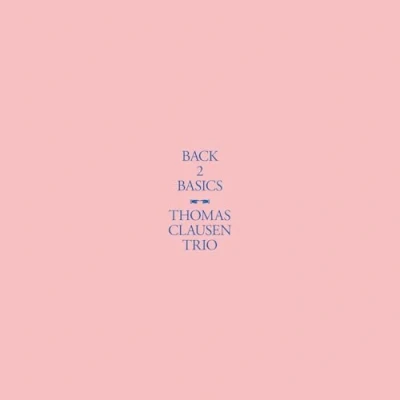 Afbeelding van Thomas Clausen Trio Back 2 Basics (CD)