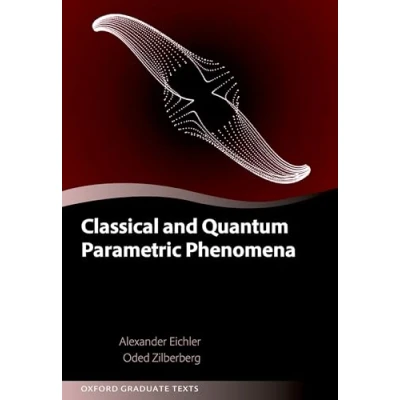 Afbeelding van Oxford Graduate Texts Classical and Quantum Parametric Phenomena