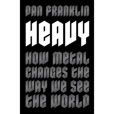 Afbeelding van Heavy How Metal Changes the Way We See World
