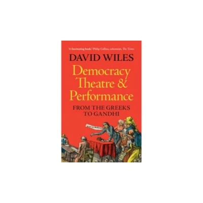 Afbeelding van Democracy, Theatre and Performance: From the Greeks to Gandhi