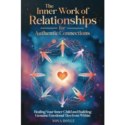 Afbeelding van The Inner Work of Relationships for Authentic Connections