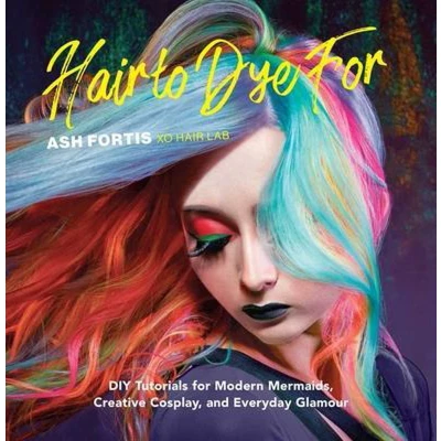 Afbeelding van Hair to Dye for: DIY Tutorials for Modern Mermaids, Creative Cosplay, and Everyday Glamour