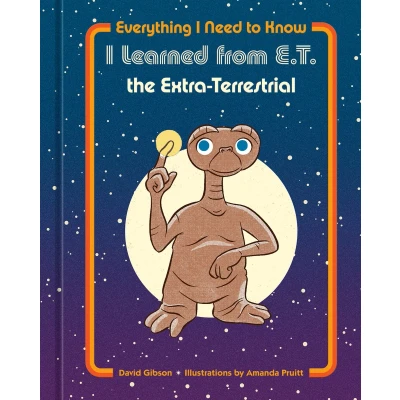 Afbeelding van Everything I Need to Know Learned from E.T. the Extra Terrestrial