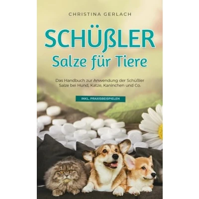 Afbeelding van Schüßler Salze für Tiere: Das Handbuch zur Anwendung der bei Hund, Katze, Kaninchen und Co. inkl. Praxisbeispielen
