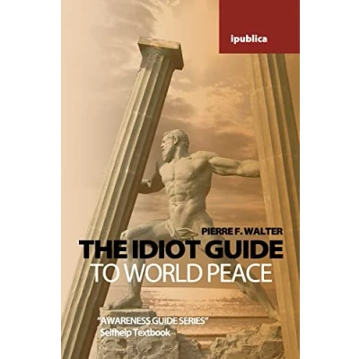 Afbeelding van The Idiot Guide to World Peace