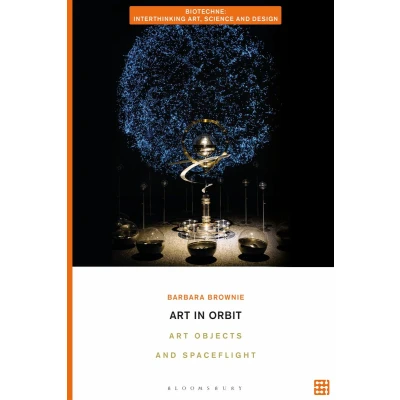 Afbeelding van Biotechne: Interthinking Art, Science and Design Art in Orbit