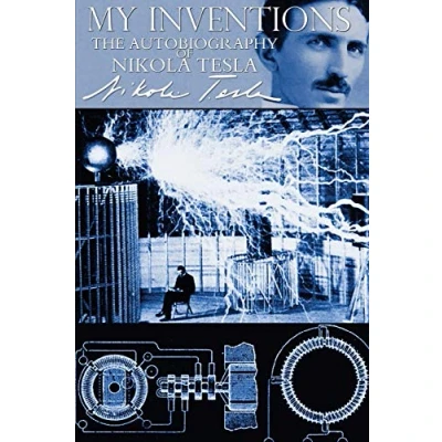 Afbeelding van My Inventions The Autobiography of Nikola Tesla