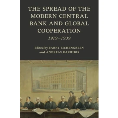 Afbeelding van Studies in Macroeconomic History the Spread of Modern Central Bank and Global Cooperation